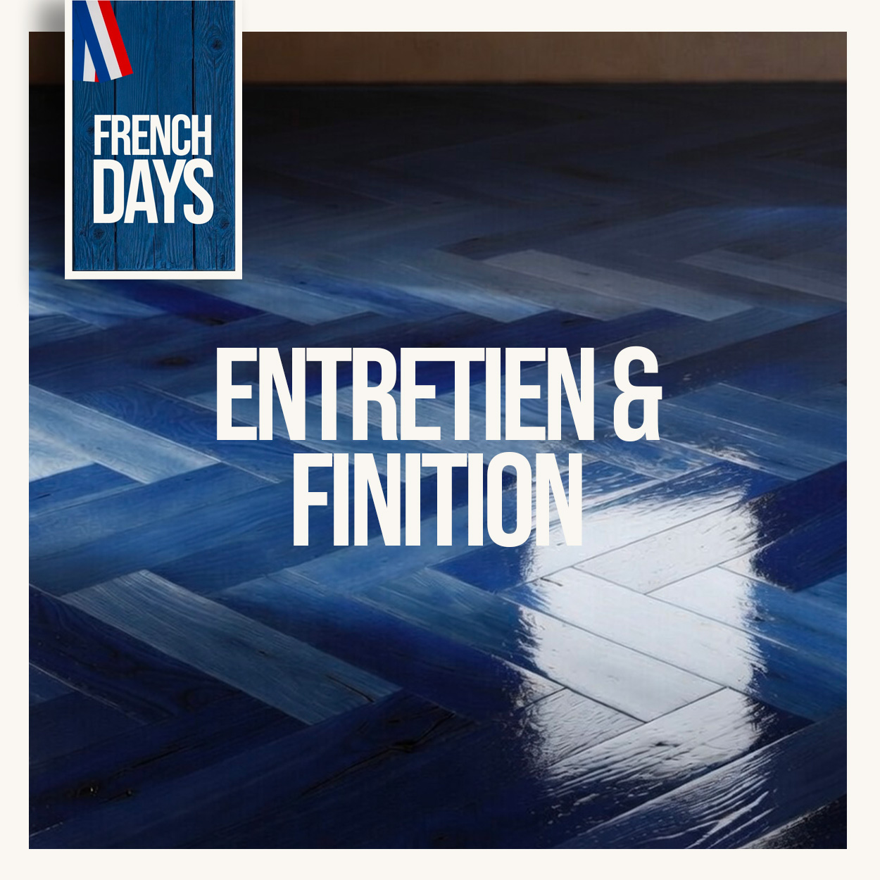 Entretien et Finitions